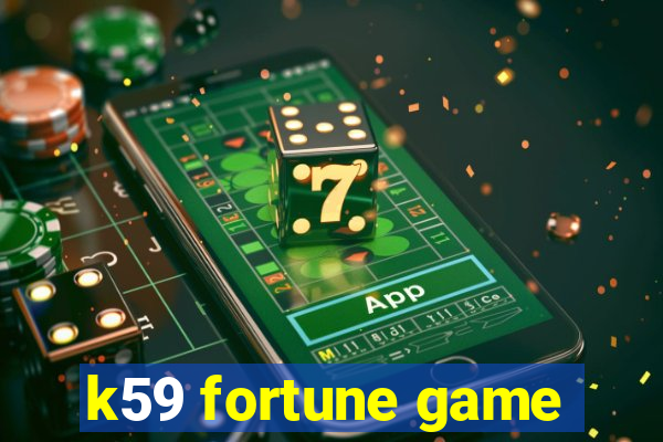 k59 fortune game